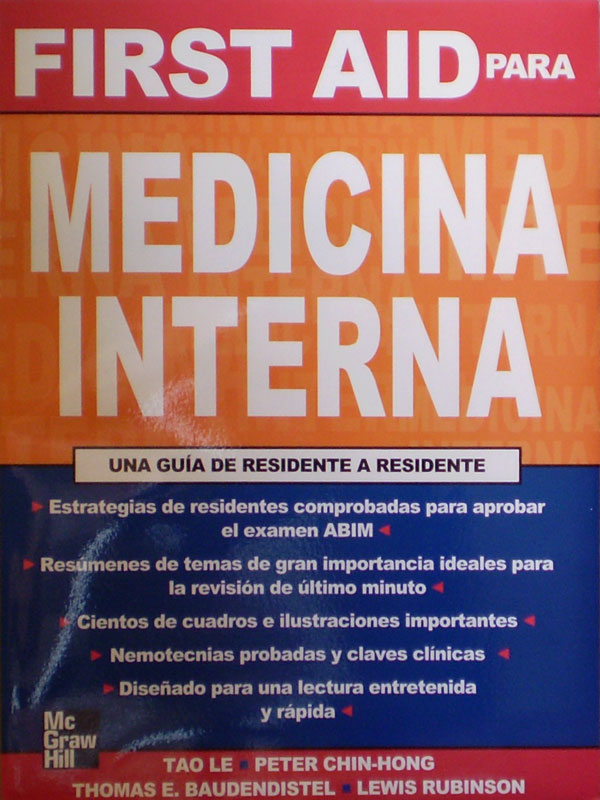 Libro: FIRST AID para MEDICINA INTERNA Una Guia de Residente a Residente Autor: Tao Le / Peter Chin-Hong