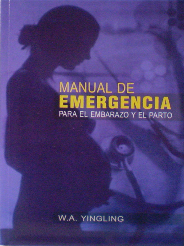 Libro: Manual de Emergencia para el Embarazo y el Parto Autor: W. A. Yingling