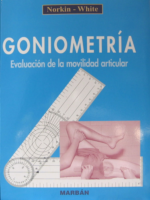 Libro: Goniometria, Evaluacion de la Movilidad Articular. Autor: Norkin, White