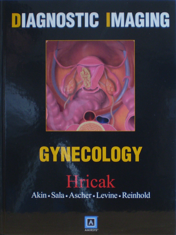 Libro: Diagnostic Imaging: Gynecology Autor: Hricak / Akin / Sala / Ascher