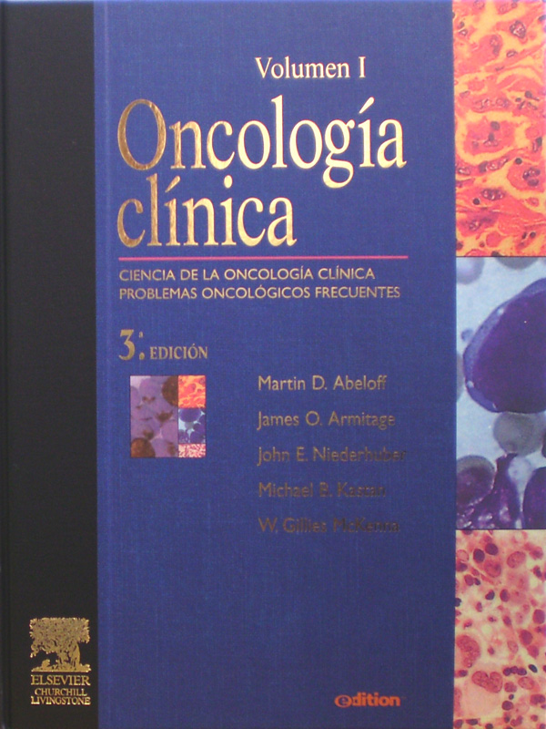 Libro: Oncologia Clinica 2 Vols. Ciencia de la oncologia clinica 3a. Edicion Autor: Martin D. Abeloff