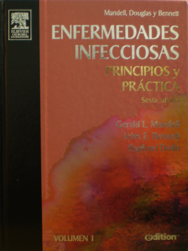 Libro: Enfermedades Infecciosas Principios y Practica 3 Vols. 6a. Edicion Autor: Gerald I. Mandell