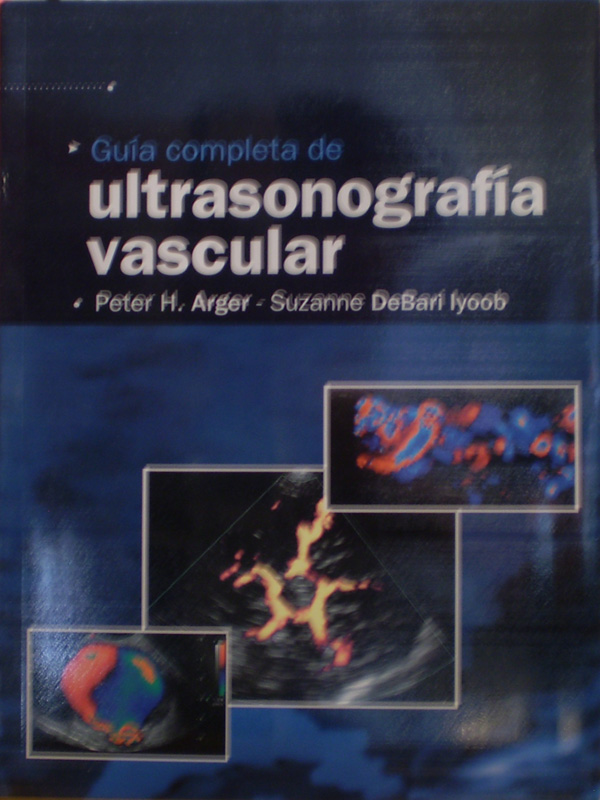 Libro: Guia completa de Ultrasonografia Vascular Autor: Peter H. Arger