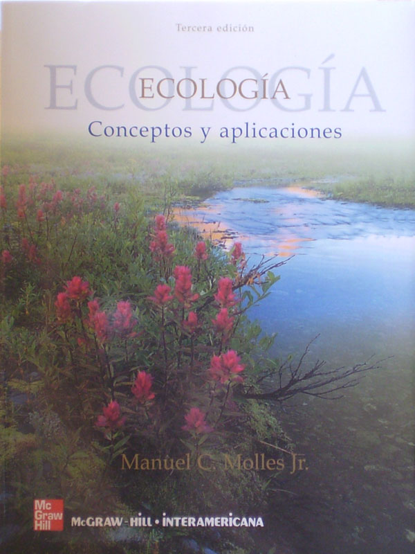 Libro: Ecologia Conceptos y Aplicaciones 3a. Edicion Autor: Manuel C. Molles Jr.