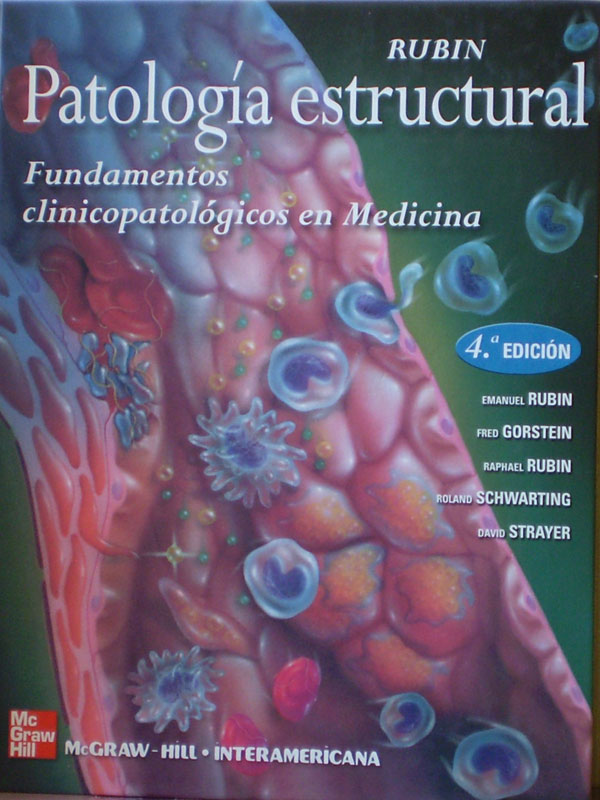 Libro: Patologia Estructural Fundamentos Clinicopatologicos en Medicina 4a. Edicion Autor: Rubin