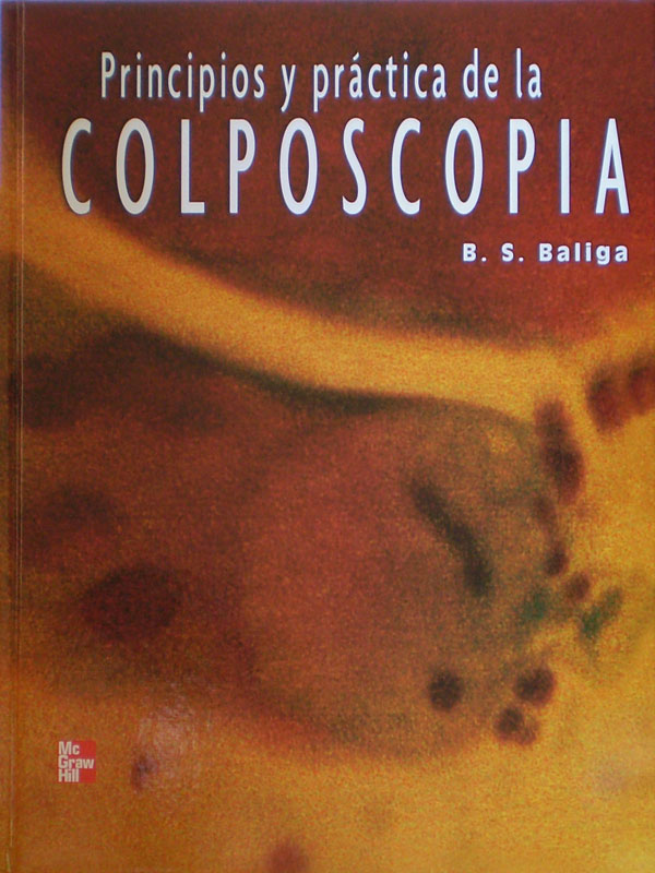 Libro: Principios y Practica de la Colposcopia Autor: B.S. Baliga