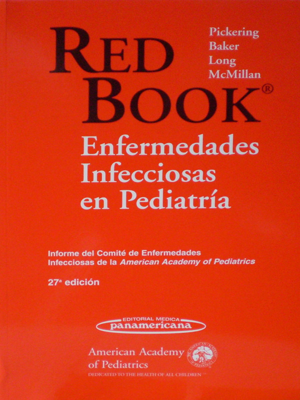 Libro: Red Book Enfermedades Infecciosas en Pediatria 27a. Edicion Autor: Pickering; Baker; Long