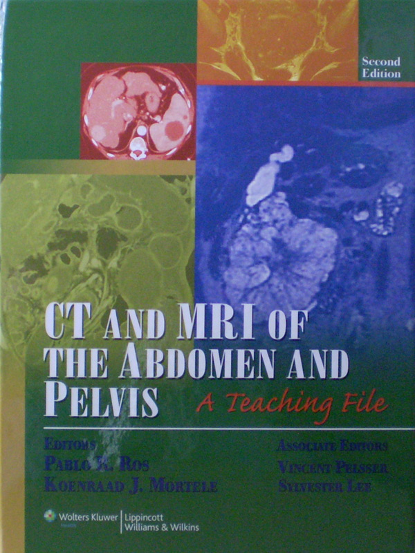 Libro: CT and MRI of the Abdomen and Pelvis A Teaching File 2nd. Edition Autor: Pablo Ros