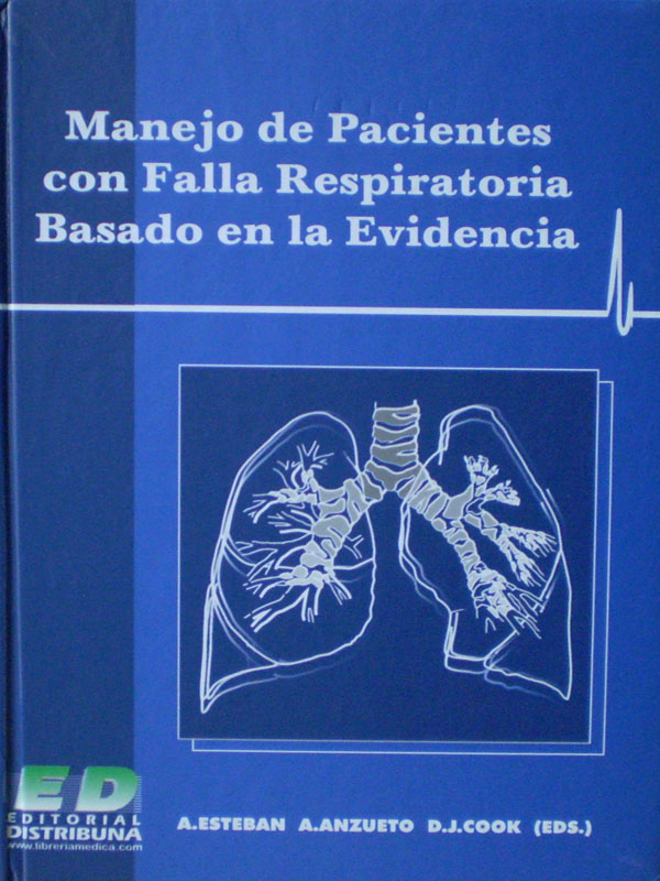 Libro: Manejo de Pacientes con Falla Respiratoria Basado en la Evidencia Autor: A. Esteban, A. Anzueto, D. J. Cook