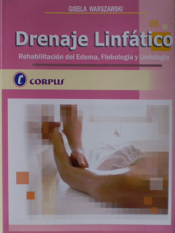 Libro: Drenaje Linfatico, Rehabilitacion del Edema, Flebologia y Linfologia Autor: Gisela Warszawski