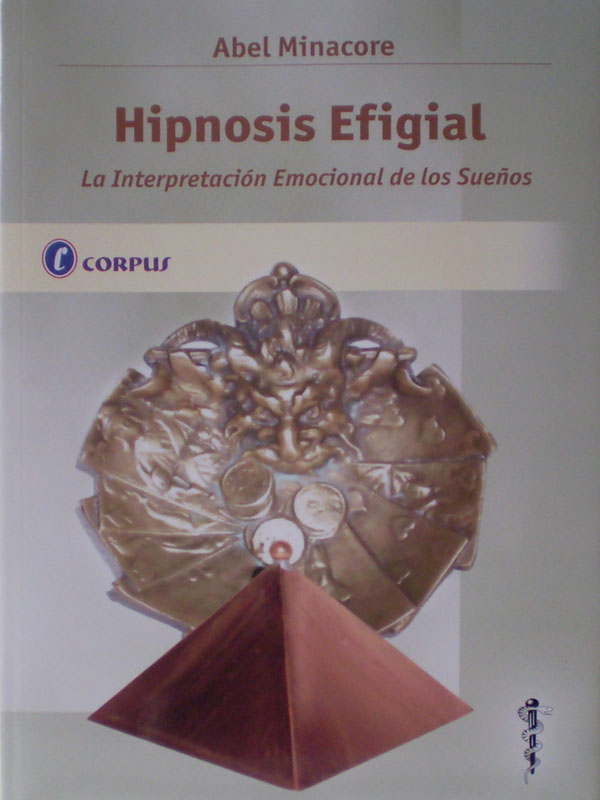 Libro: Hipnosis Efigial, la Interpretacion Emocional de los Sueños Autor: Abel Minacore