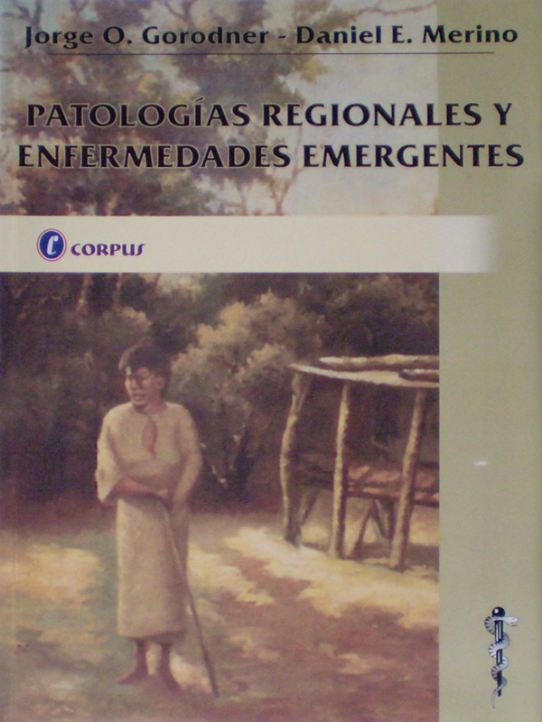 Libro: Patologias Regionales y Enfermedades Emergentes Autor: Jorge O. Gorodner, Daniel E. Merino