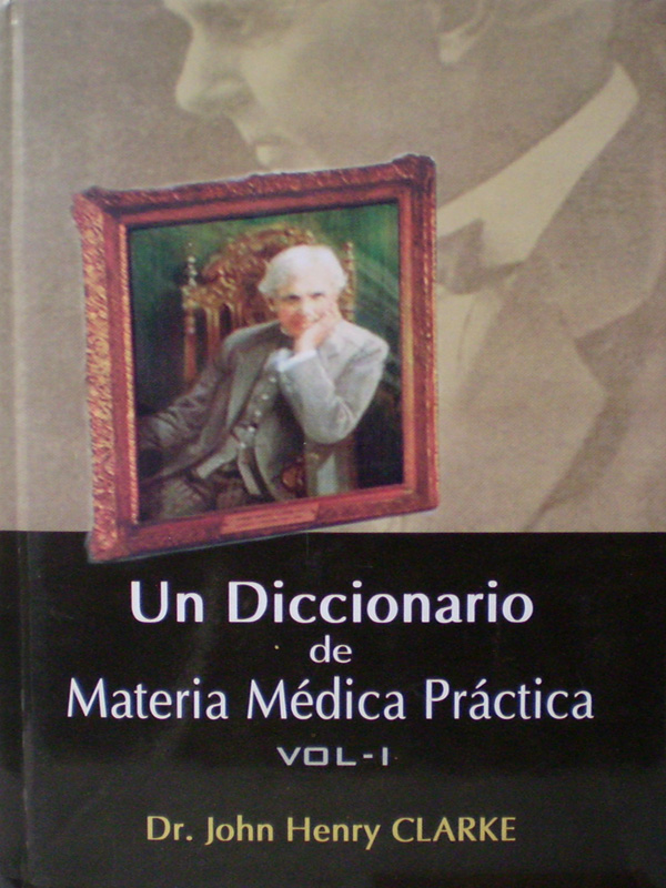 Libro: Un Diccionario de la Materia Medica Practica, Vol. 1 Autor: John Henry Clarke