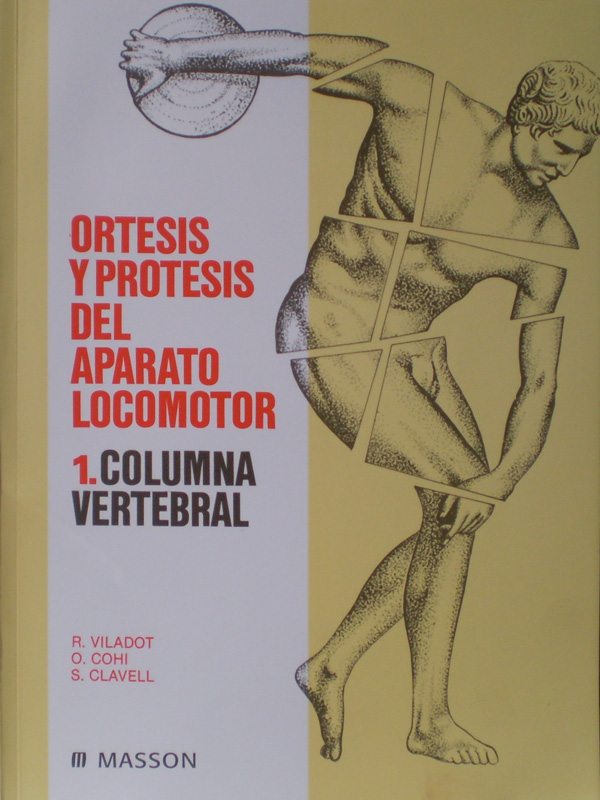 Libro: Ortesis y Protesis del Aparato Locomotor, Columna Vertebral Autor: R. Viladot, O. Cohi, S. Clavell