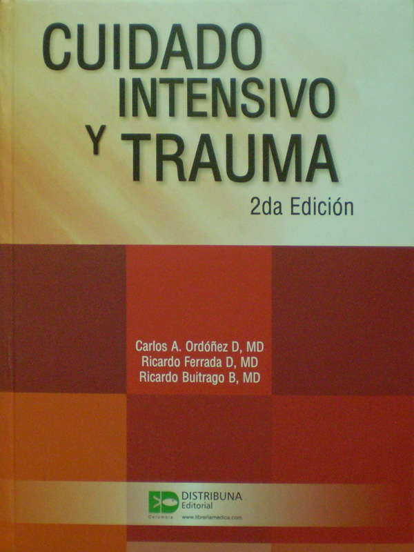 Libro: Cuidado Intensivo y Trauma 2a. Ed.  Autor: Carlos A. Ordoñez