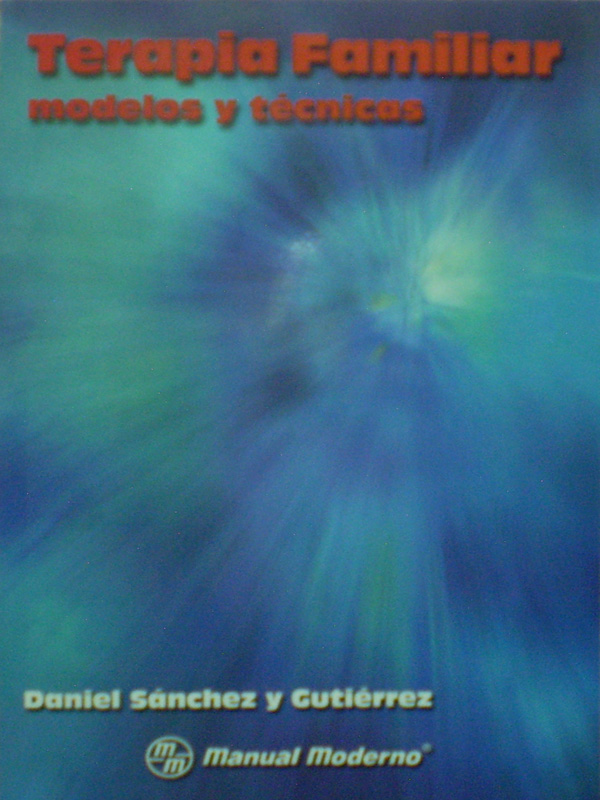 Libro: Terapia Familiar Modelos y Tecnicas Autor: Daniel Sanchez y Gutierrez