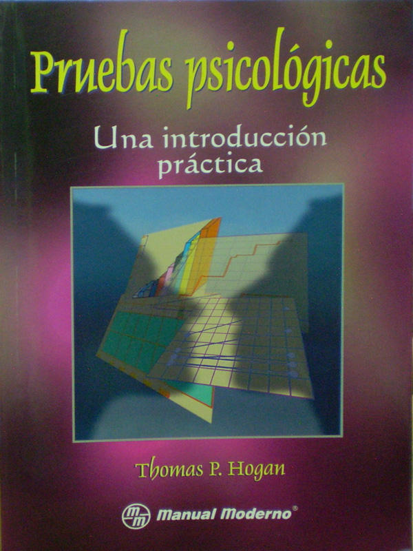 Libro: Pruebas Psicologicas. Una introduccion practica. Autor: Thomas G. Hogan