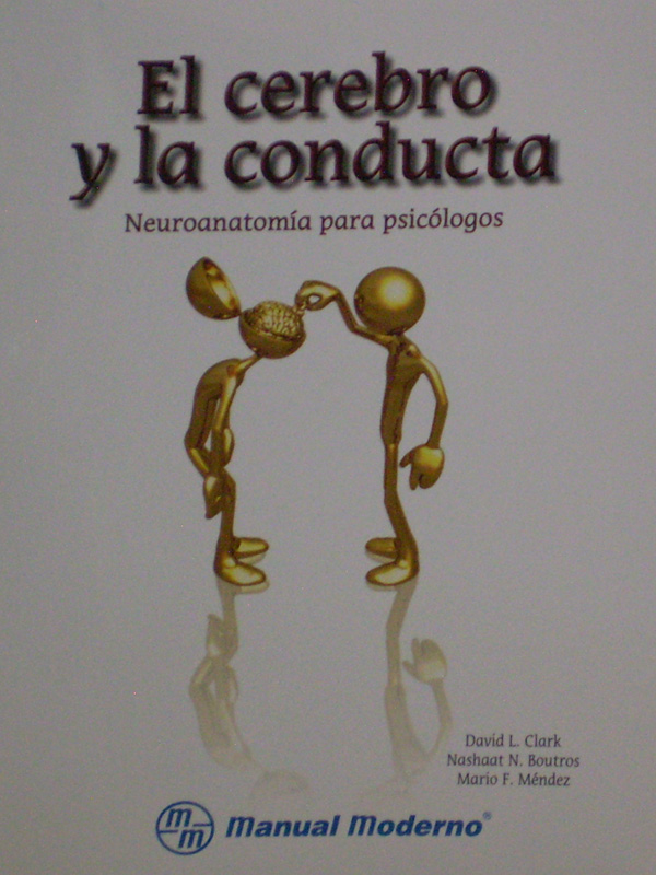 Libro: El Cerebro y la Conducta Neuroanatomia para Psicologos Autor: David L. Clark