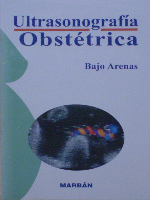 Libro: Ultrasonografia Obstetrica Autor: Bajo Arenas