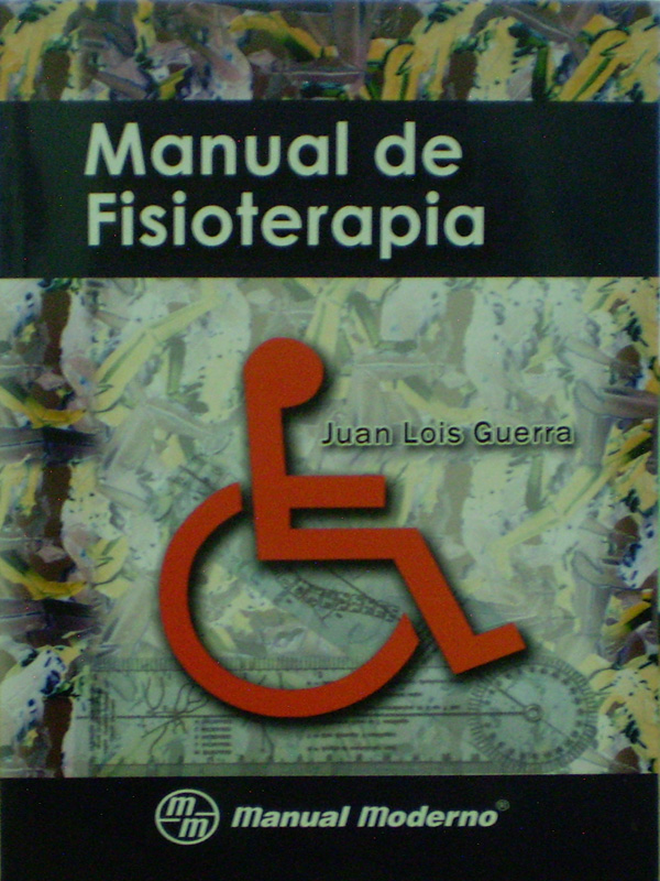 Libro: Manual de Fisioterapia Autor: Juan Lois Guerra