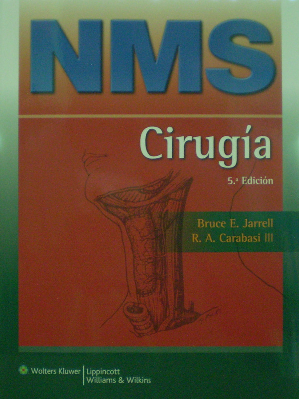 Libro: NMS Cirugia 5a. Edicion Autor: Bruce E. Jarrell, R. A. Carabasi III