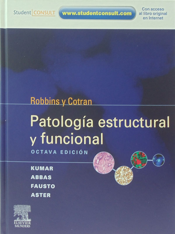 Libro: Robbins y Cotran, Patologia Estructural y Funcional, 8a. Edicion Autor: Kumar, Abbas, Fausto, Aster