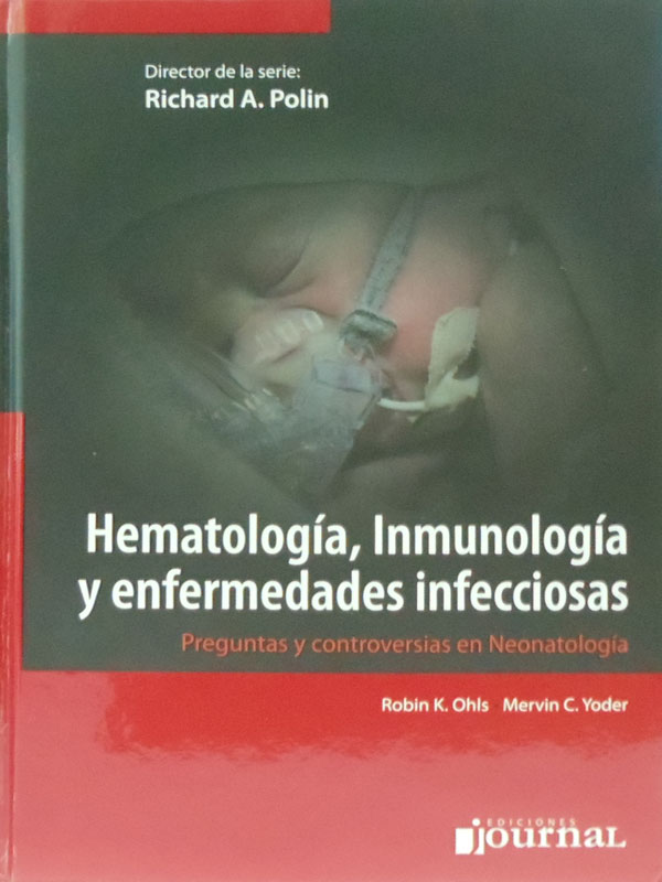 Libro: Hematologia, Inmunologia y Enfermedades Infecciosas, Preguntas y Controversias en Neonatologia Autor: Robin K. Ohls, Mervin C. Yoder