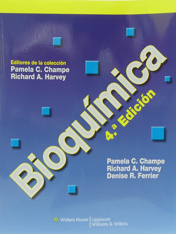 Libro: Bioquimica, 4a. Edicion Autor: Pamela C. Champe, Richard A. Harvey, Donise R. Ferrier