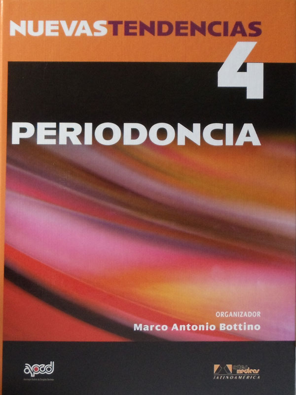 Libro: Nuevas Tendencias #4, Periodoncia Autor: Marco Antonio Bottino