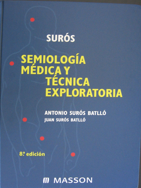 Libro: Semiologia Medica y Tecnica Exploratoria 8a. Edicion Autor: Antonio Suros Batllo