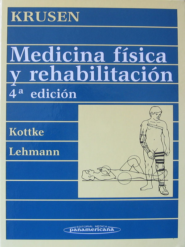 Libro: Medicina Fisica y Rehabilitacion, 4a. Edicion. Autor: Krusen