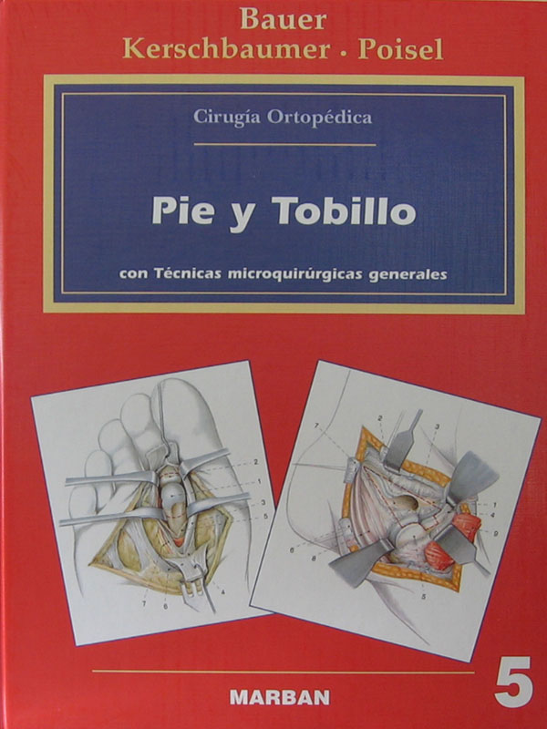 Libro: Pie y Tobillo (Cirugia Ortopedica) Autor: Bauer 5, Kerschbaumer, Poisel