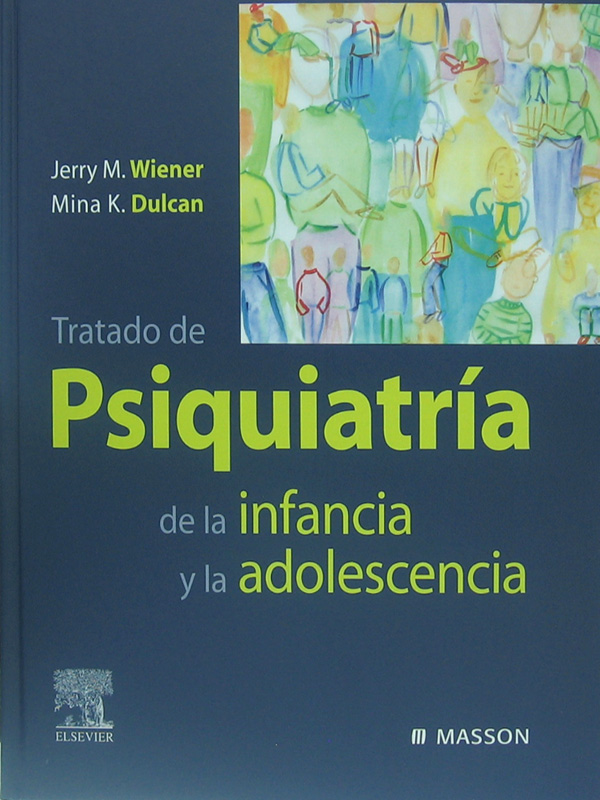 Libro: Tratado de Psiquiatria de la Infancia y la Adolescencia Autor: Jerry M. Wiener, Mina K. Dulcan