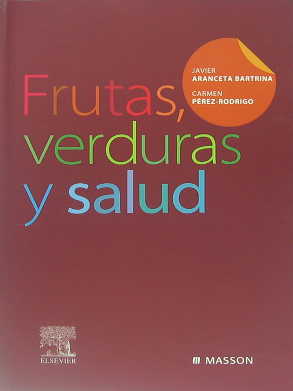 Libro: Frutas, Verduras y Salud Autor: Javier Aranceta Bartrina, Carmen Perez-Rodrigo