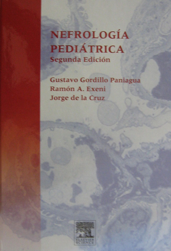 Libro: Nefrologia Pediatrica. 2a. Edicion Autor: G. Gordillo, R. A. Exeni, J. De la Cruz