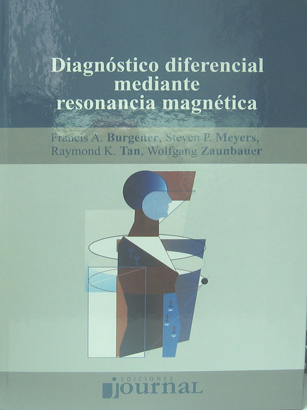 Libro: Diagnostico Diferencial Mediante Resonancia Magnetica Autor: Francis A. Burgener, Steven P. Meyers, Raymond K. Tan, Wolfgang Zaunbauer