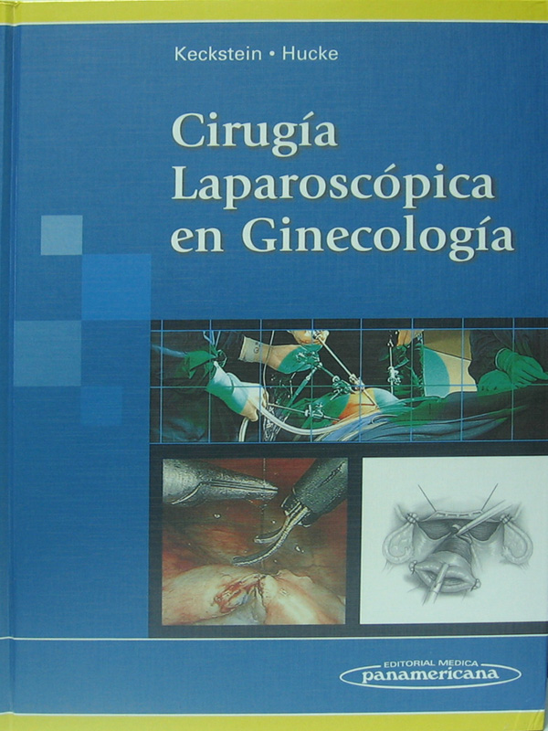 Libro: Cirugia Laparoscopica en Ginecologia Autor: Keckstein, Hucke