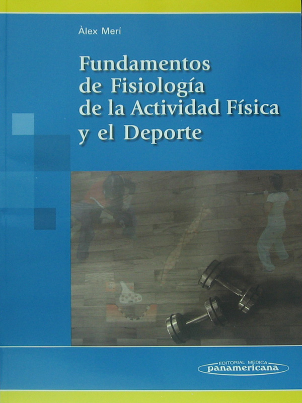 Libro: Fundamentos de Fisiologia de la Actividad Fisica y el Deporte Autor: Alex Meri