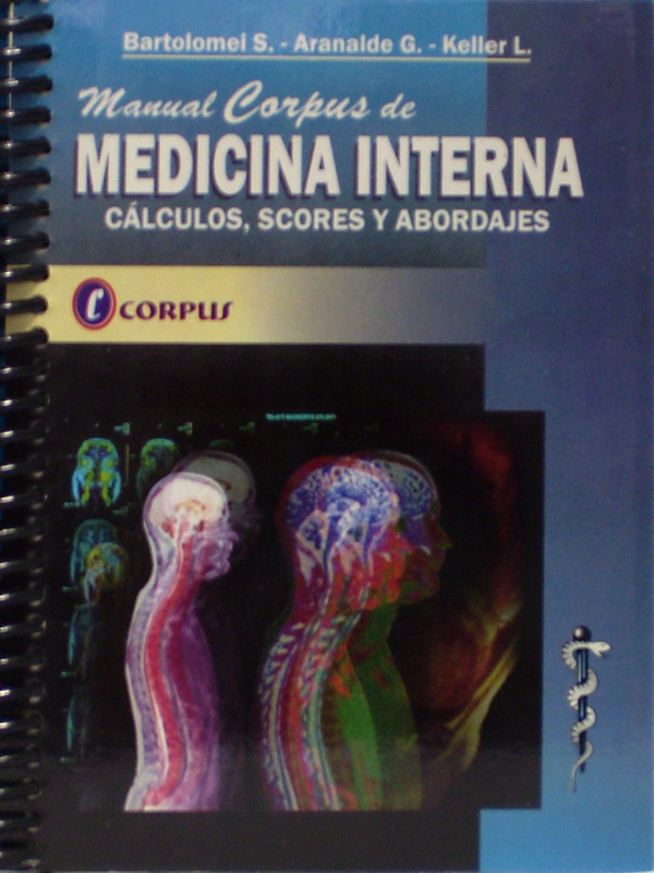 Libro: Manual Corpus de Medicina Interna Calculos, Scores y Abordajes Autor: Bartolomei S. Aranalde G. Keller L.