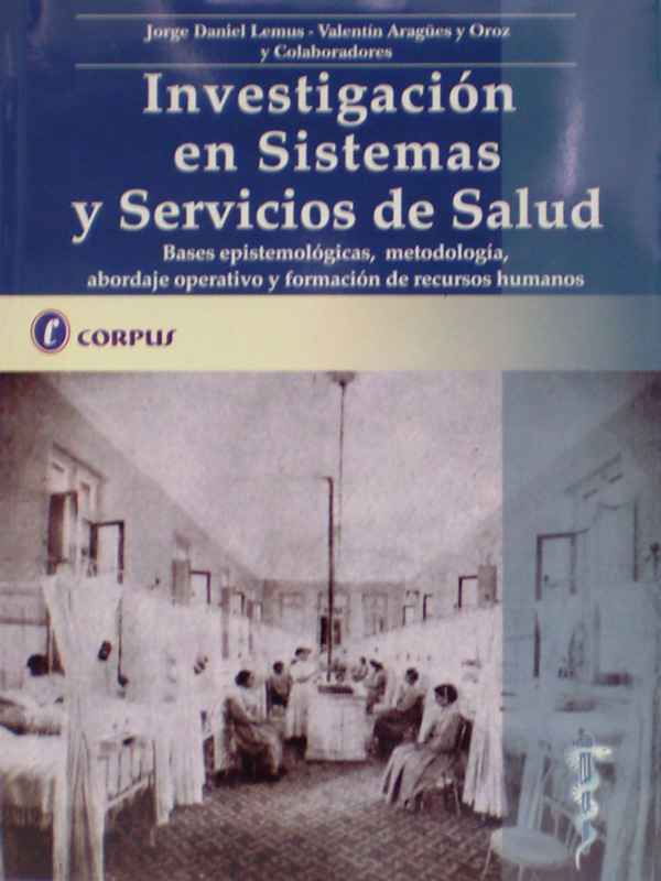 Libro: Investigacion en Sistemas y Servicios de Salud Autor: Jorge Daniel Lemus, Valentin Aragues y Oroz