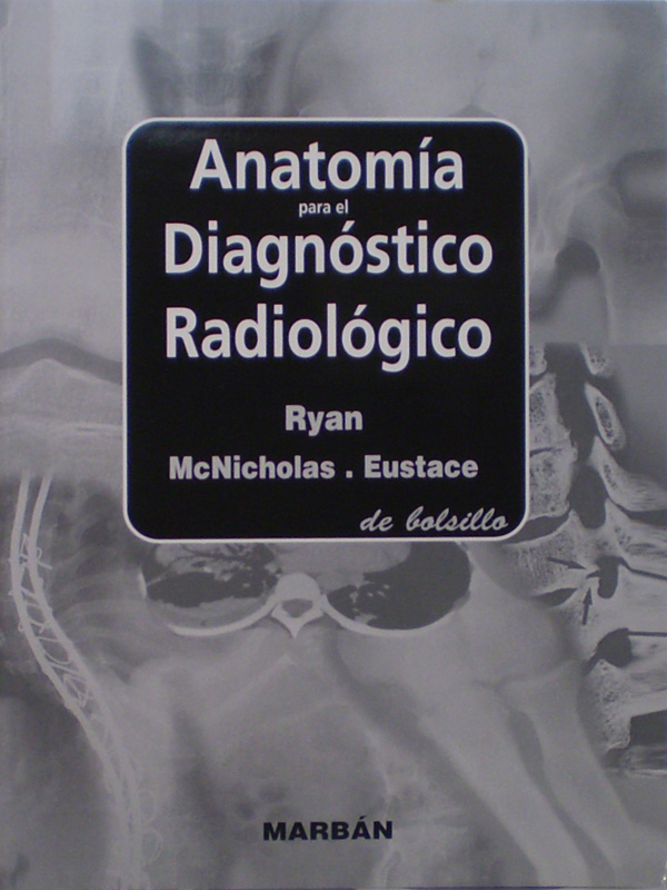 Libro: Anatomia para el Diagnostico Radiologico de Bolsillo Autor: Ryan / McNicholas