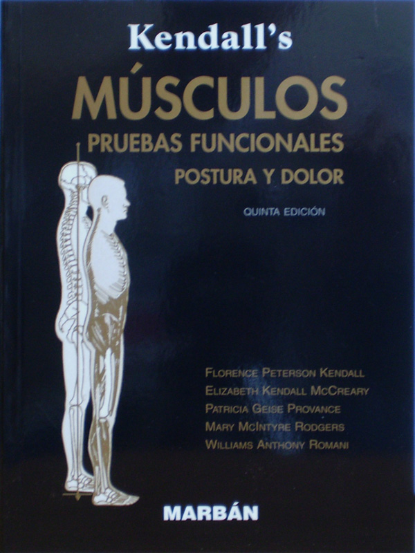 Libro: Musculos Pruebas Funcionales Postura y Dolor 5a. Edicion Autor: Kendall's